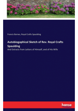 Autobiogaphical Sketch of Rev. Royal Crafts Spaulding