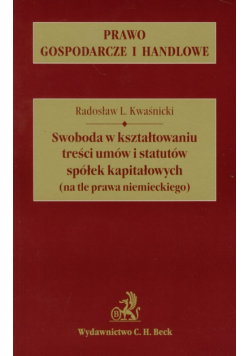 Swoboda w kształtowaniu treści umów i statutów spółek kapitałowych (na tle prawa niemieckiego)