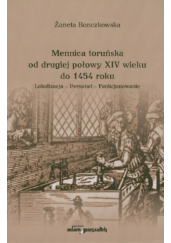 Mennica toruńska od drugiej połowy XIV wieku do 1454 roku