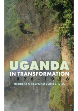 Uganda in Transformation, 1876-1926