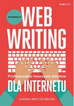 Webwriting Profesjonalne tworzenie tekstów dla Internetu