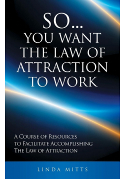 So...you Want The Law Of Attraction To Work