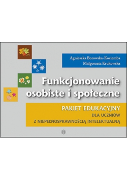 Funkcjonowanie osobiste i społeczne Pakiet edukacyjny dla uczniów z niepełnosprawnością intelektualną