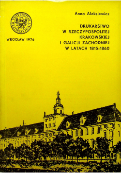 Drukarstwo w Rzeczpospolitej Krakowskiej i Galicji Zachodniej w latach 1815 - 1860
