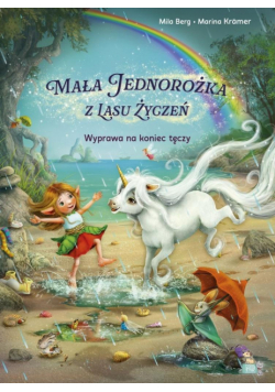 Wyprawa na koniec tęczy. Mała jednorożka