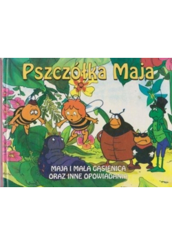 Pszczółka Maja Maja i Mała Gąsienica oraz inne opowiadania