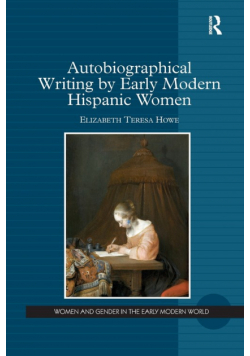 Autobiographical Writing by Early Modern Hispanic Women