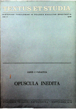 Textus et studia vol V Opuscula inedita