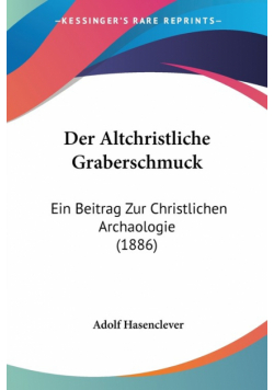Der Altchristliche Graberschmuck