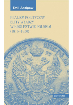 Realizm polityczny elity władzy w Królestwie Polskim (1815-1830)