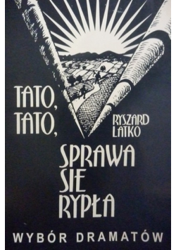 Tato Tato Sprawa Się Rypła - Wybór Dramatów