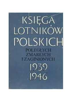 Księga Lotników Polskich Poległych zmarłych i zaginionych 1939 1946