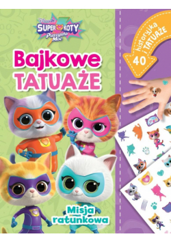 Misja ratunkowa. Bajkowe tatuaże. Disney Superkoty