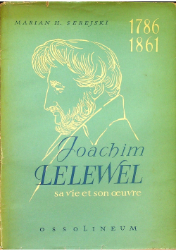 Joachim Lelewel 1786 - 1861 Sa Vie et Son Oeuvre