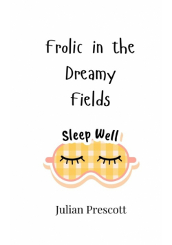 Frolic in the Dreamy Fields