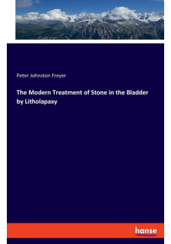 The Modern Treatment of Stone in the Bladder by Litholapaxy