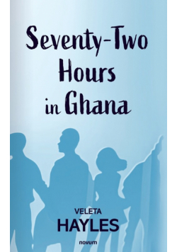 Seventy-Two Hours in Ghana