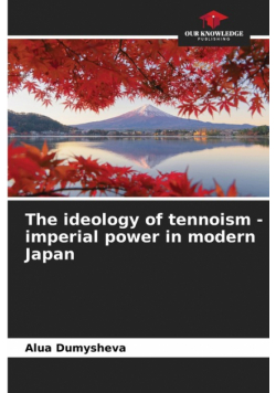 The ideology of tennoism - imperial power in modern Japan