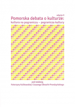 Pomorska debata o kulturze Kultura na pograniczu - pogranicza kultury II