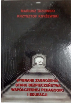 Wybrane zagrożenia stanu bezpieczeństwa współczesnej pedagogiki i edukacji