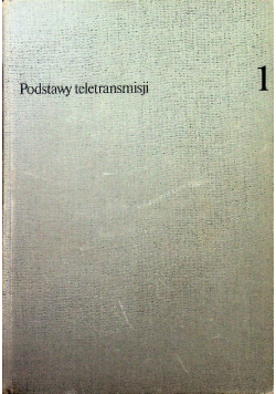 Podstawy teletransmisji Tom 1