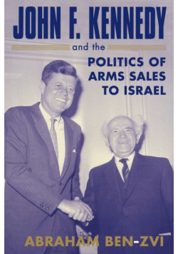 John F. Kennedy and the Politics of Arms Sales to Israel