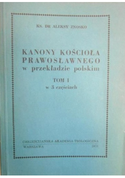 Kanony kościoła prawosławnego w przekładzie polskim tom 1 w 3 częściach
