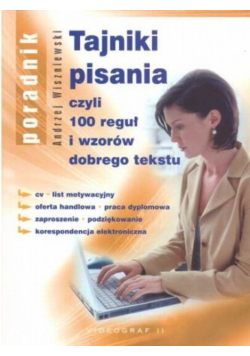 Tajniki pisania czyli 100 reguł i wzorów dobrego tekstu