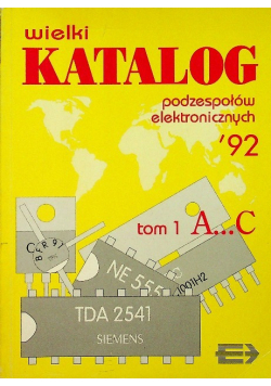Wielki katalog podzespołów elektronicznych Tom 1