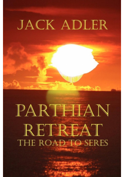 Parthian Retreat--The Road To Seres