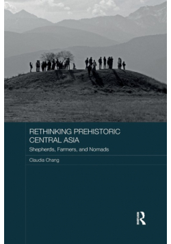 Rethinking Prehistoric Central Asia