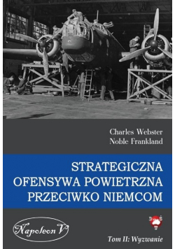 Strategiczna Ofensywa Powietrzna Przeciwko Niemcom Tom II Wyzwanie