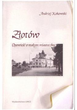 Złotów. Opowieść o małym miasteczku