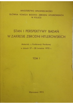 Stan i perspektywy badań w zakresie zbrodni hitlerowskich Tom I