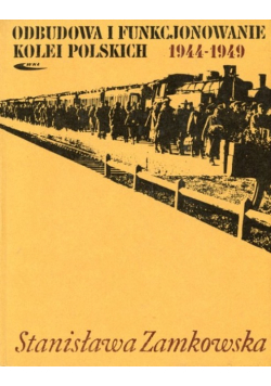Odbudowa i Funkcjonowanie Kolei Polskich 1944 - 1949