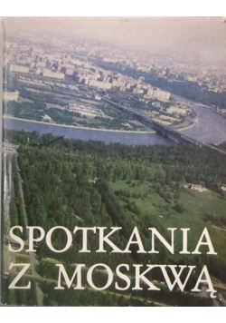Spotkania z Moskwą