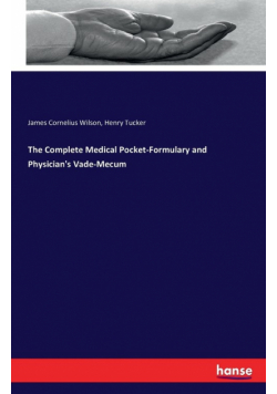 The Complete Medical Pocket-Formulary and Physician's Vade-Mecum