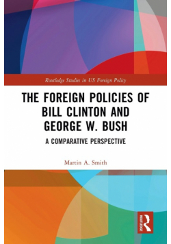 The Foreign Policies of Bill Clinton and George W. Bush
