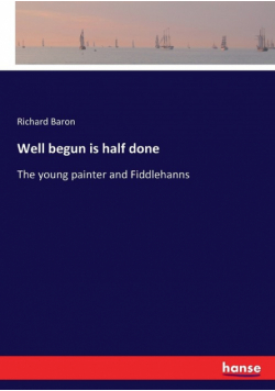 Well begun is half done