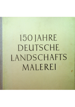 150 Jahre Deutsche Landschafts Malerei
