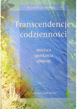 Transcendencje codzienności miejsca spotkania obsesje + Autograf Glinkowski