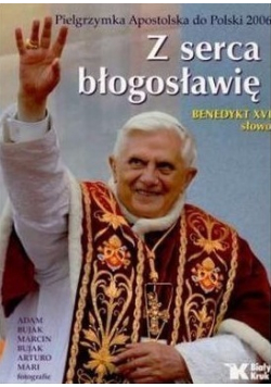 Pielgrzymka Apostolska do Polski 2006 Z serca błogosławię Benedykt XVI