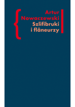 Nowaczewski Artur - Szlifibruki i flaneurzy