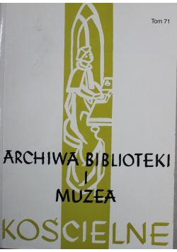 Archiwa biblioteki i muzea kościelne Tom 71