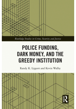 Police Funding, Dark Money, and the Greedy Institution
