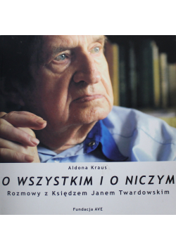 O wszystkim i o niczym Rozmowy z Księdzem Janem Twardowskim + autograf Kraus