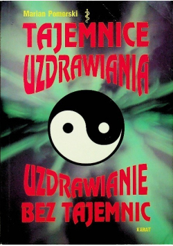 Tajemnice Uzdrawiania  Uzdrawianie bez tajemnic