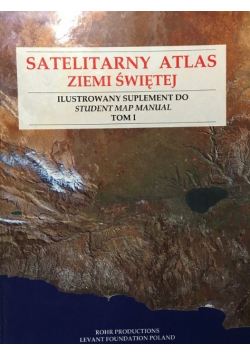 Satelitarny atlas Ziemi Świętej Tom I