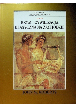 Ilustrowana historia świata Tom 3 Rzym i cywilizacja klasyczna na zachodzie