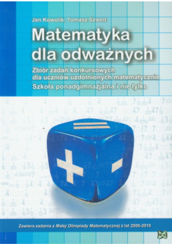 Matematyka dla odważnych Zbiór zadań konkursowych. Liceum